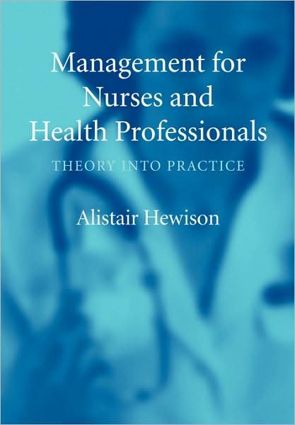 Cover for Hewison, Alistair (University of Birmingham) · Management for Nurses and Health Professionals: Theory into Practice (Pocketbok) (2004)