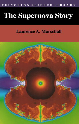 The Supernova Story - Princeton Science Library - Laurence A. Marschall - Bücher - Princeton University Press - 9780691036335 - 3. Juli 1994