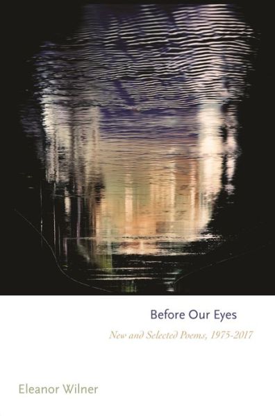 Cover for Eleanor Wilner · Before Our Eyes: New and Selected Poems, 1975–2017 - Princeton Series of Contemporary Poets (Paperback Book) (2019)