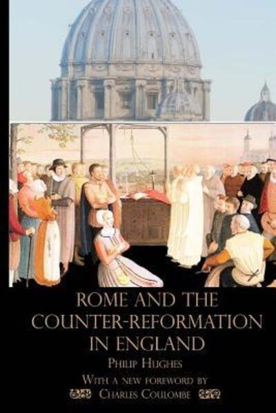 Rome and the Counter-Reformation in England - Philip Hughes - Książki - Mediatrix Press - 9780692729335 - 14 czerwca 2016