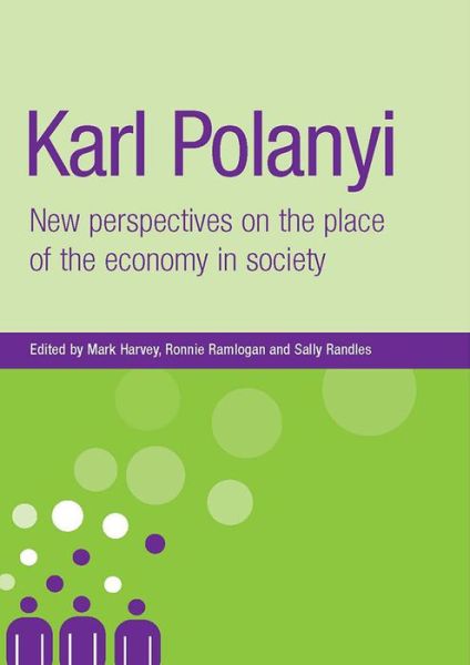 Cover for Mark Harvey · Karl Polanyi: New Perspectives on the Place of the Economy in Society - New Dynamics of Innovation and Competition (Paperback Book) (2014)