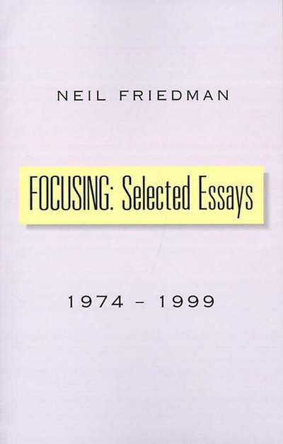 Cover for Neil Friedman · Focusing: Selected Essays: 1974-1999 (Paperback Book) (2000)