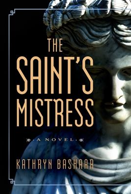 Cover for Kathryn Bashaar · The Saint's Mistress (Hardcover Book) [Rev edition] (2020)