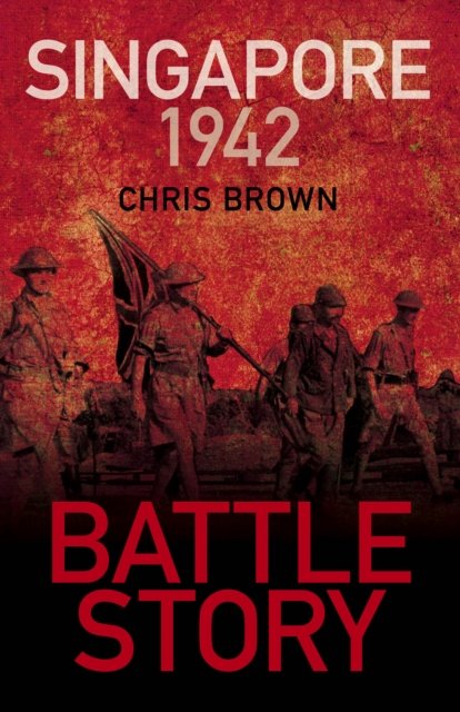 Cover for Dr Chris Brown · Battle Story: Singapore 1942 - Battle Story (Paperback Bog) (2022)