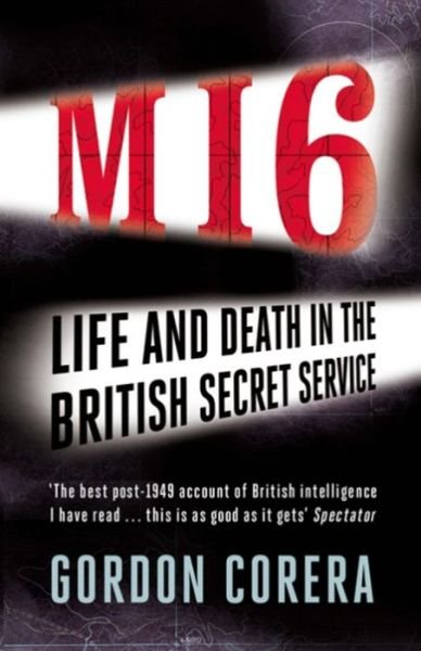 MI6: Life and Death in the British Secret Service - Gordon Corera - Books - Orion Publishing Co - 9780753828335 - October 3, 2012