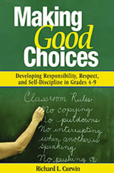 Cover for Richard L. Curwin · Making Good Choices: Developing Responsibility, Respect, and Self-Discipline in Grades 4-9 (Hardcover Book) (2003)