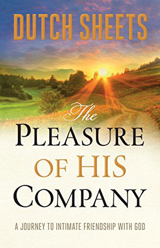 Cover for Dutch Sheets · The Pleasure of His Company – A Journey to  Intimate Friendship With God (Paperback Book) (2015)