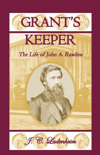 Cover for J. C. Ladenheim · Grant's Keeper: the Life of John A. Rawlins (Paperback Book) (2012)