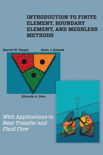 Cover for Darrell W. Pepper · Introduction to Finite Element, Boundary Element, and Meshless Methods: With Applications to Heat Transfer and Fluid Flow (Hardcover Book) (2014)