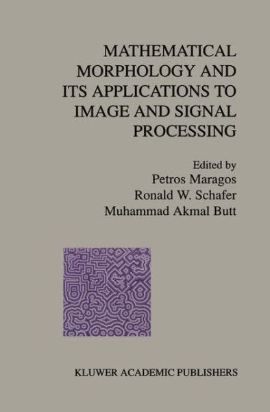 Cover for Petros a Maragos · Mathematical Morphology and Its Applications to Image and Signal Processing - Computational Imaging and Vision (Hardcover Book) [1996 edition] (1996)