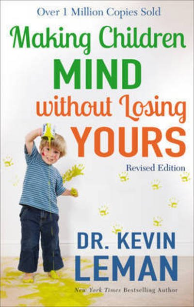 Cover for Dr. Kevin Leman · Making Children Mind without Losing Yours (Pocketbok) [Revised edition] (2017)