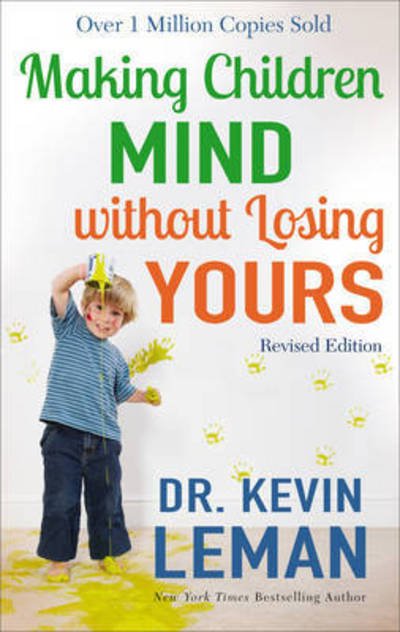 Making Children Mind without Losing Yours - Dr. Kevin Leman - Kirjat - Fleming H. Revell Company - 9780800728335 - tiistai 1. elokuuta 2017