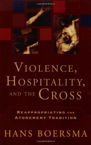 Cover for Hans Boersma · Violence  Hospitality  and the Cross (N/A) [Annotated edition] (2006)