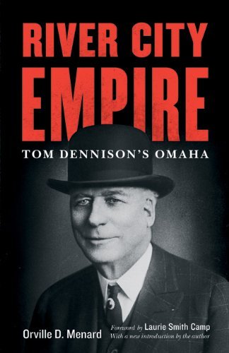 Cover for Orville D. Menard · River City Empire: Tom Dennison's Omaha (Paperback Bog) [Reprint edition] (2013)