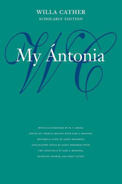 My Antonia - Willa Cather Scholarly Edition - Willa Cather - Kirjat - University of Nebraska Press - 9780803264335 - tiistai 1. huhtikuuta 2003