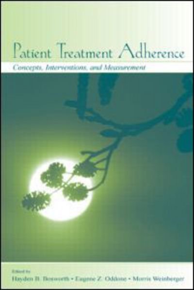 Cover for Hayden B Bosworth · Patient Treatment Adherence: Concepts, Interventions, and Measurement (Hardcover Book) (2005)
