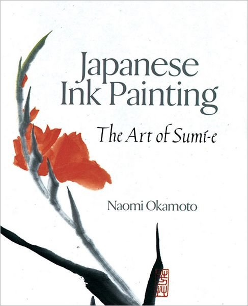Cover for Naomi Okamoto · Japanese Ink Painting: the Art of Sumi-e (Taschenbuch) (1996)