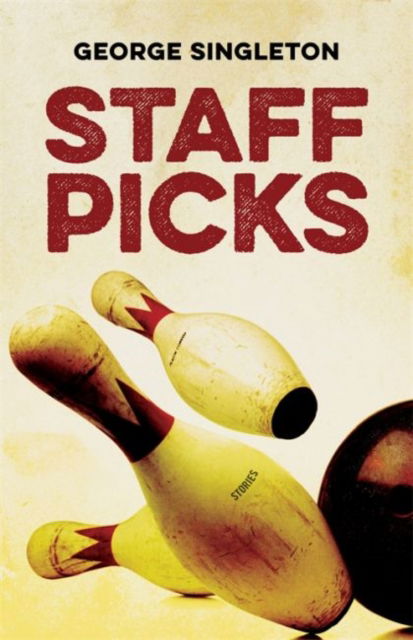 Staff Picks: Stories - Yellow Shoe Fiction - George Singleton - Książki - Louisiana State University Press - 9780807170335 - 30 marca 2019