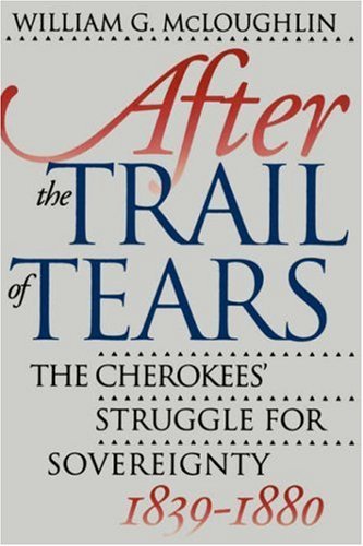After the Trail of Tears: The Cherokees' Struggle for Sovereignty, 1839-1880 - William G. McLoughlin - Books - The University of North Carolina Press - 9780807844335 - 1994