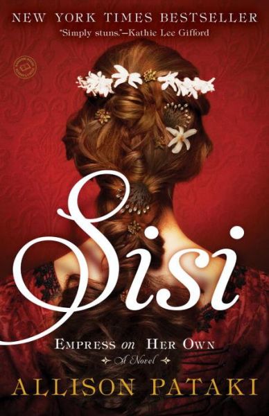 Cover for Allison Pataki · Sisi: Empress on Her Own: A Novel (Paperback Book) (2017)