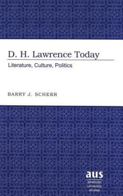 Cover for Barry J. Scherr · D.H. Lawrence Today: Literature, Culture, Politics - American University Studies Series 4: English Language and Literature (Hardcover Book) [New edition] (2004)