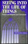 Cover for John L. Mahoney · Seeing into the Life of Things: Essays on Religion and Literature - Studies in Religion and Literature (Paperback Book) (1997)