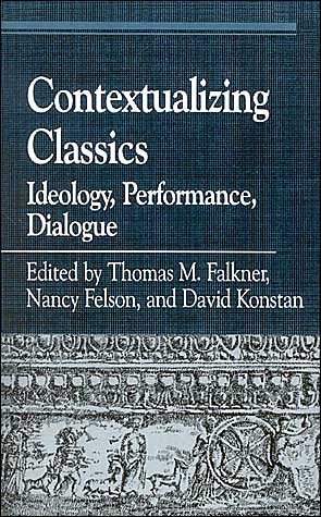 Cover for Contextualizing Classics: Ideology, Performance, Dialogue - Greek Studies: Interdisciplinary Approaches (Paperback Book) (1999)