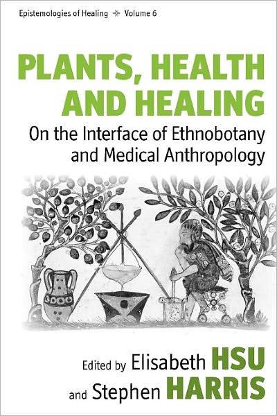 Cover for Elisabeth Hsu · Plants, Health and Healing: On the Interface of Ethnobotany and Medical Anthropology - Epistemologies of Healing (Paperback Book) (2012)