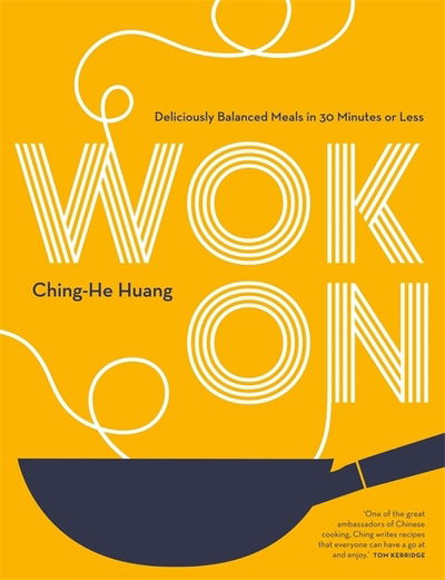 Cover for Ching-He Huang · Wok On: Deliciously balanced Asian meals in 30 minutes or less - Ching He Huang (Hardcover Book) (2019)