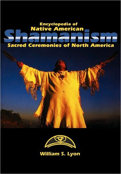 Cover for William S. Lyon · Encyclopedia of Native American Shamanism: Sacred Ceremonies of North America (Gebundenes Buch) (1998)
