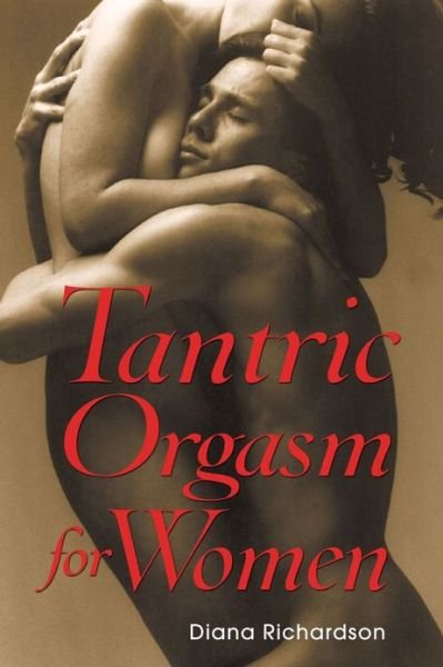 Tantric Orgasm for Women - Diana Richardson - Books - Inner Traditions Bear and Company - 9780892811335 - June 25, 2004