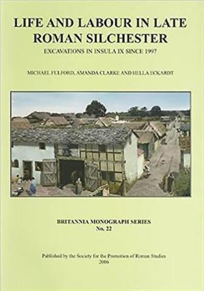 Cover for Michael Fulford · Life and Labour in Late Roman Silchester: Excavations in Insula IX since 1997 - Britannia Monographs (Paperback Book) (2006)