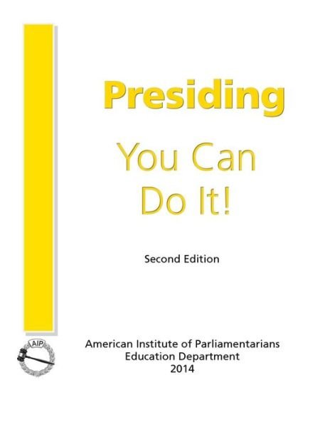 Presiding - Ph D Cpp Bierbaum - Bøger - American Institute of Parliamentarians - 9780942736335 - 30. januar 2015