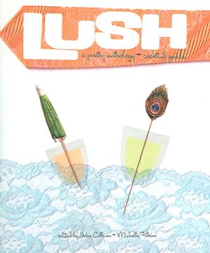 Cover for John Colburn · Lush A Poetry Anthology and Cocktail Guide (Paperback Book) (2006)