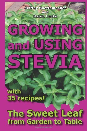 Cover for Jeffrey Goettemoeller · Growing and Using Stevia: The Sweet Leaf from Garden to Table with 35 Recipes (Pocketbok) (2008)