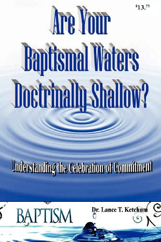 Cover for Lance T. Ketchum · Are Your Baptismal Waters Doctrinally Shallow? (Paperback Book) (2012)