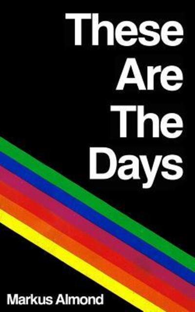 Cover for Markus Almond · These Are The Days (Paperback Book) (2016)