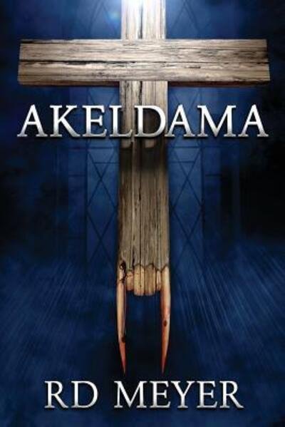 Akeldama - Rd Meyer - Livres - Rushamra Publishing LLC - 9780998726335 - 18 mai 2017