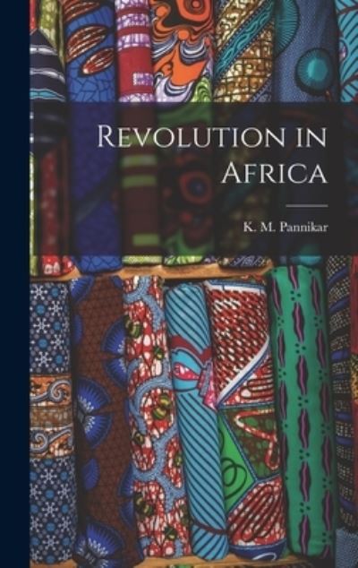 Cover for K M (Kavalam Madhusudan) Pannikar · Revolution in Africa (Innbunden bok) (2021)