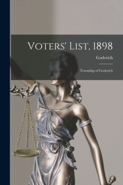Cover for Goderich (Ont Township) · Voters' List, 1898 [microform] (Paperback Book) (2021)