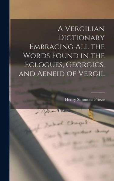 Cover for Henry Simmons Frieze · Vergilian Dictionary Embracing All the Words Found in the Eclogues, Georgics, and Aeneid of Vergil (Book) (2022)