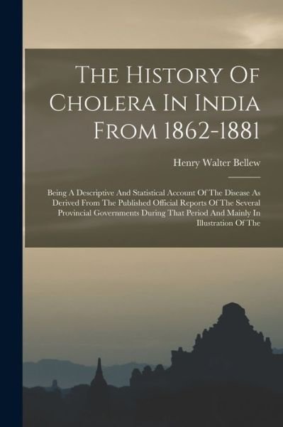 Cover for Henry Walter Bellew · History of Cholera in India From 1862-1881 (Bog) (2022)