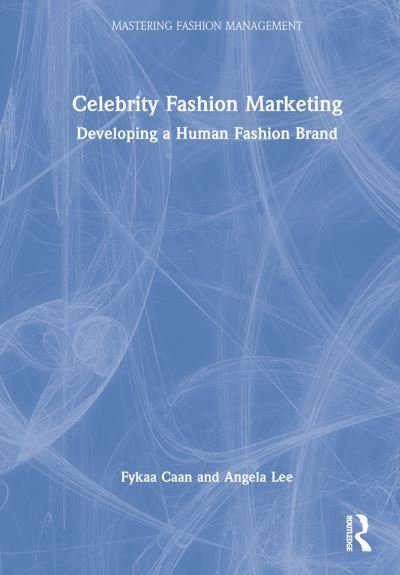 Cover for Fykaa Caan · Celebrity Fashion Marketing: Developing a Human Fashion Brand - Mastering Fashion Management (Hardcover bog) (2023)