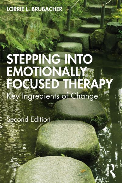 Cover for Lorrie L. Brubacher · Stepping into Emotionally Focused Therapy: Key Ingredients of Change (Paperback Bog) (2024)