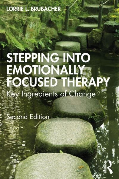 Cover for Lorrie L. Brubacher · Stepping into Emotionally Focused Therapy: Key Ingredients of Change (Paperback Book) (2024)