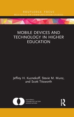 Cover for Kuznekoff, Jeffrey H. (Miami University Middletown, USA) · Mobile Devices and Technology in Higher Education - NCA Focus on Communication Studies (Paperback Book) (2021)