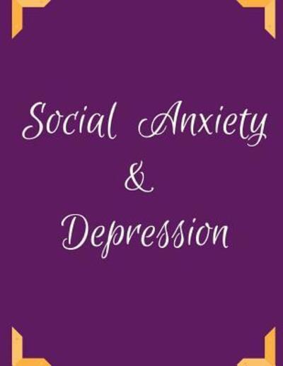 Social Anxiety and Depression Workbook - Yuniey Publication - Książki - Independently Published - 9781075875335 - 24 czerwca 2019