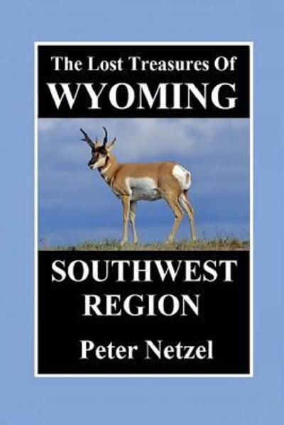 Cover for Peter Netzel · The Lost Treasures of Wyoming-Southwest Region (Paperback Book) (2019)