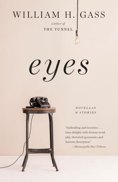 Cover for William H. Gass · Eyes: Novellas and Stories (Paperback Book) (2016)