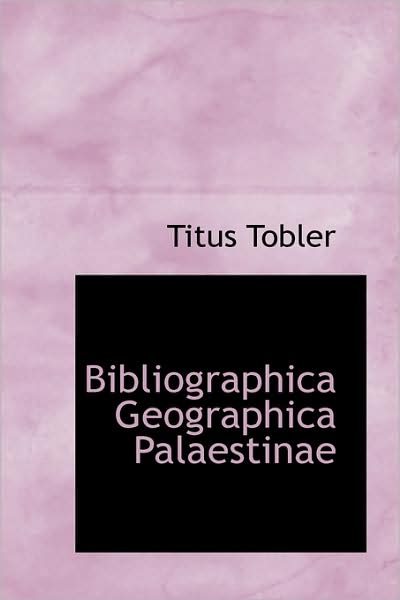 Cover for Titus Tobler · Bibliographica Geographica Palaestinae (Paperback Book) (2009)